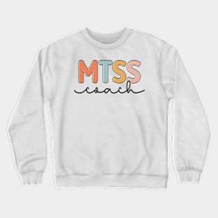 MTSS Coach Cool MTSS Team Academic Support Teacher Crewneck Sweatshirt